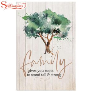 Family Gives You Roots To…