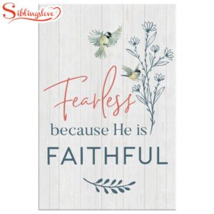 Fearless Because He Is Faithful…