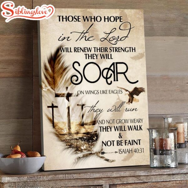 Feather Those Who Hope In The Lord Will Renew Their Strength Canvas Posters