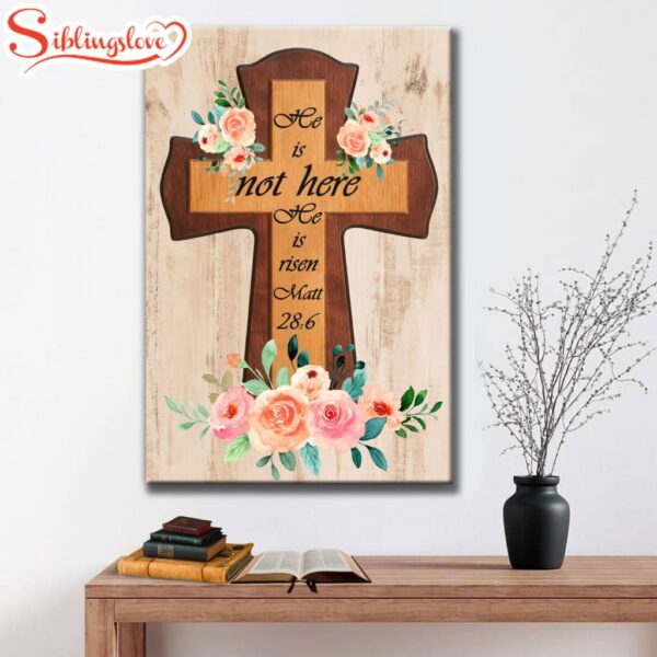 Floral Cross He Is Not Here He Is Risen Easter Gifts Canvas Art