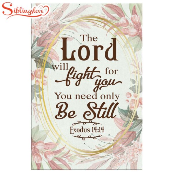 Floral Exodus 1414 The Lord Will Fight For You Bible Verse Canvas Wall Art Prints