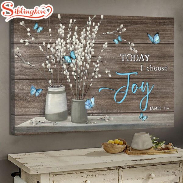 Flower Painting Blue Butterfly Today I Choose Joy Canvas Wall Art