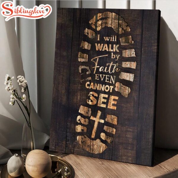 Footprint Cross I Will Walk By Faith Even Cannot See Canvas Posters