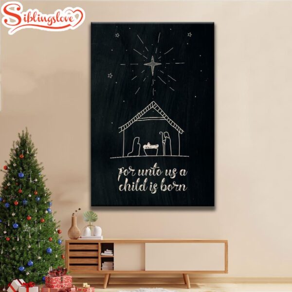 For Unto Us A Child Is Born Nativity Of Jesus Christmas Canvas Art