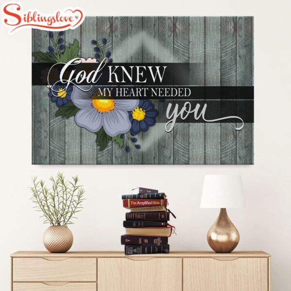 God Knew My Heart Needed You Canvas Wall Art