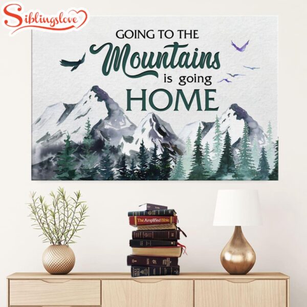 Going To The Mountains Is Going Home Canvas Wall Art