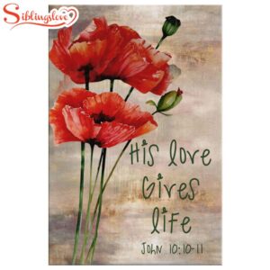 His Love Gives Life Floral…