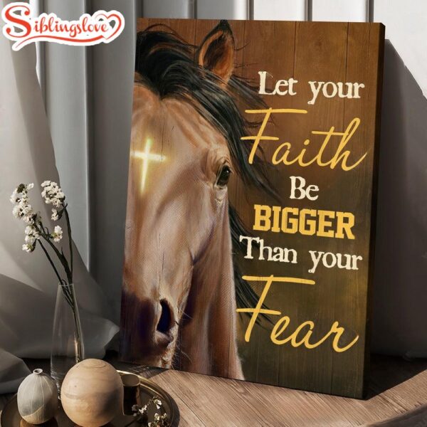 Horse Cross Symbol Let Your Faith Be Bigger Than Your Fear Canvas Posters