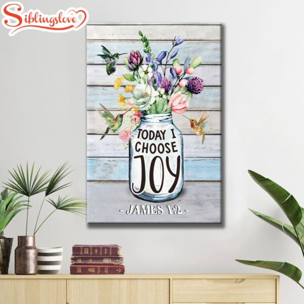 Hummingbird Flowers Today I Choose Joy Canvas Art