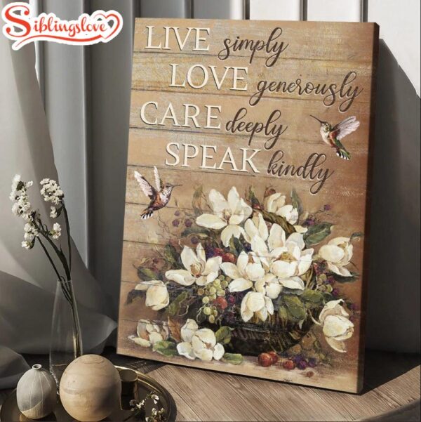 Hummingbird Live Simply Love Generously Care Deeply Speak Kindly Canvas Posters