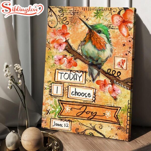 Hummingbird Spring Flower Today I Choose Joy Canvas Posters