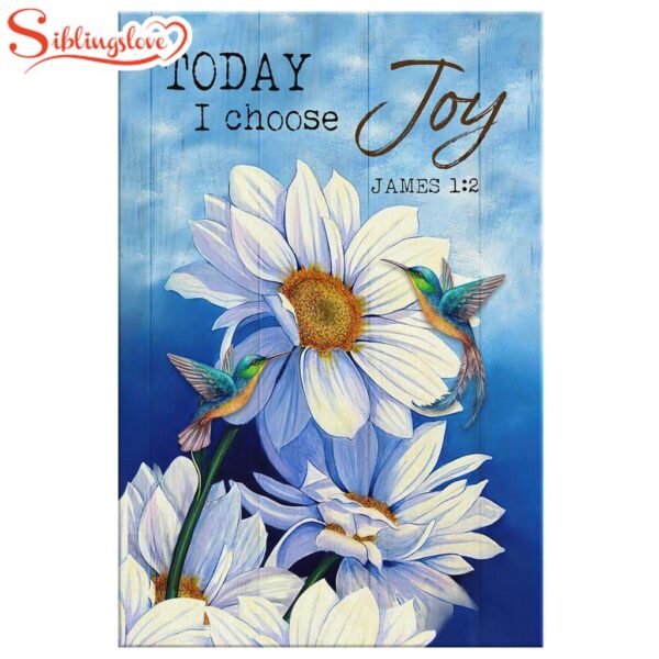 Hummingbird With Daisies Today I Choose Joy James 12 Bible Verse Canvas Wall Art Prints