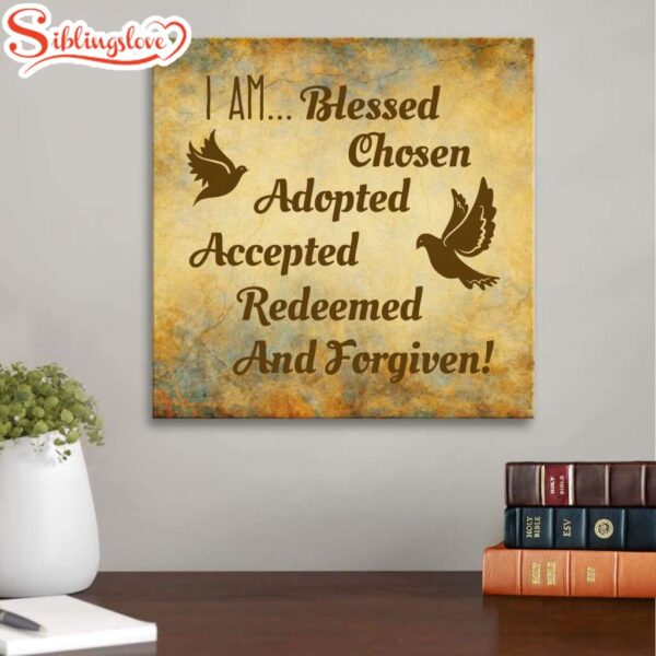 I Am Blessed Chosen Adopted Accepted Redeemed And Forgiven Canvas Wall Art