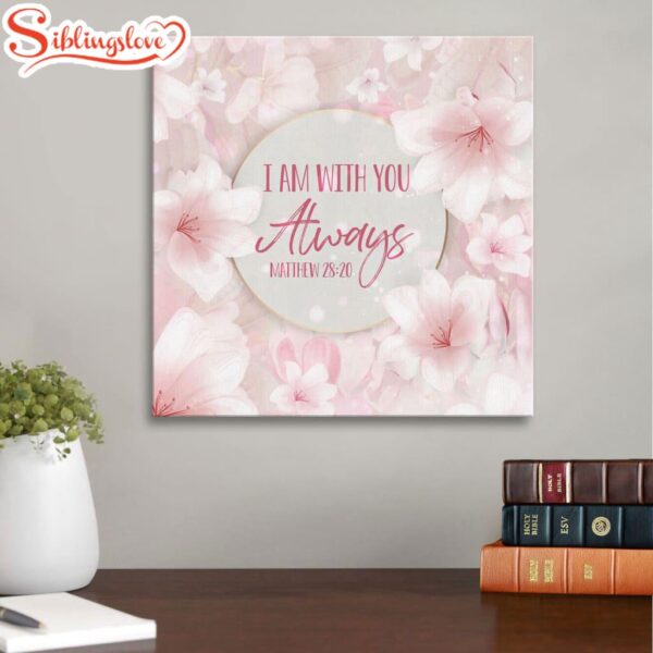 I Am With You Always Matthew 2820 Canvas Wall Art