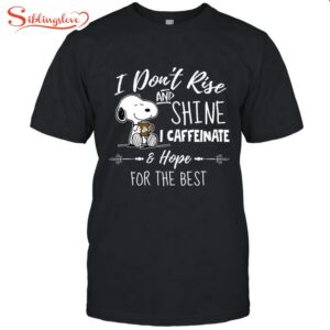 I Don’t Rise And Shine Unisex T-Shirt For Fans