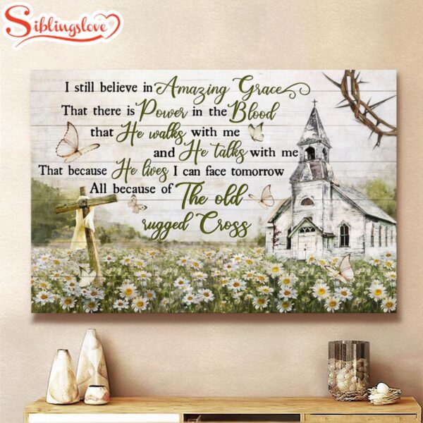 I Still Believe In Amazing Grace Canvas Church Cross Flower Garden Canvas God Canvas