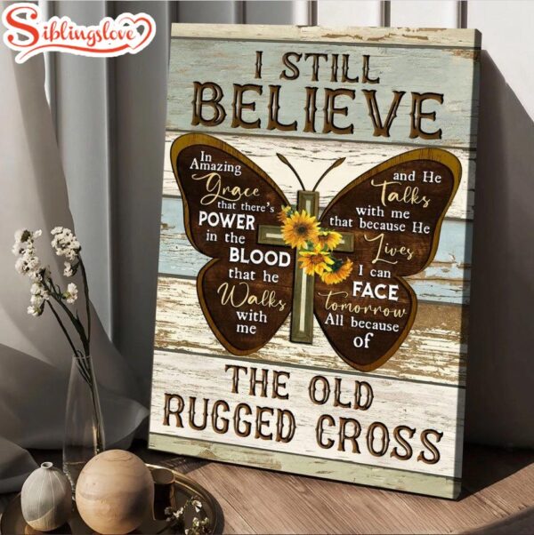 I Still Believe The Old Rugged Cross Canvas Butterfly Cross Symbol Painting Canvas Posters