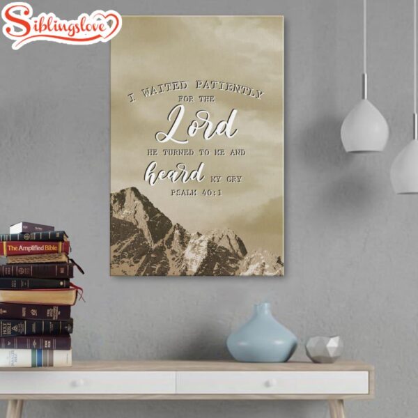 I Waited Patiently For The Lord He Turned To Me And Heard My Cry Psalm 401 Canvas Art