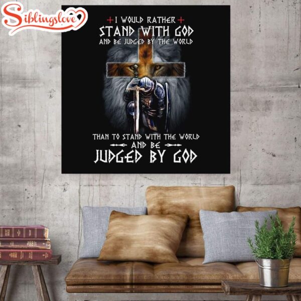 I Would Rather Stand With God Canvas Wall Art