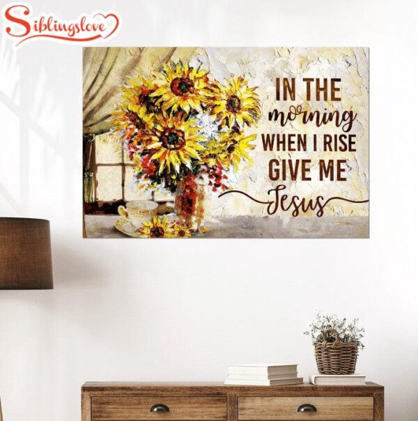 In The Morning When I Rise Give Me Jesus Canvas Wall Art