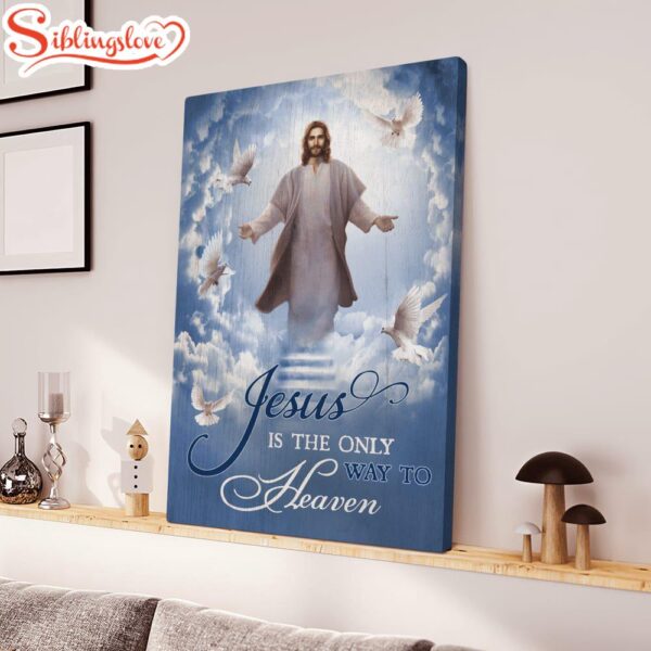 Into The Hand Of Jesus Jesus Is The Only Way To Heaven Canvas Posters