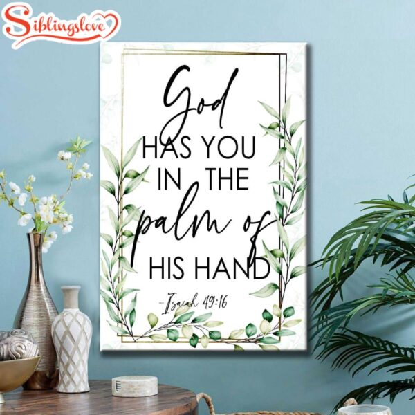 Isaiah 4916 God Has You In The Palm Of His Hand Flower Canvas Art