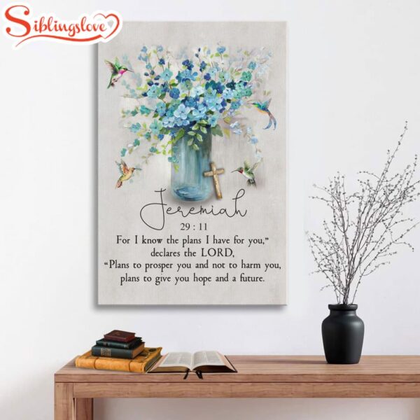 Jeremiah 2911 For I Know The Plans I Have For You Hummingbird Flowers Canvas Art