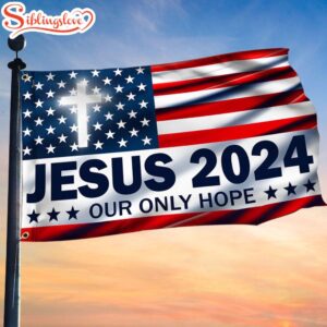 Jesus 2024 Our Only Hope…