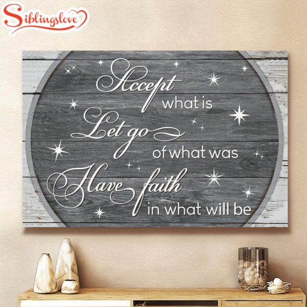 Jesus Accept What Is Let Go Of What Was Have Faith In What Will Be Meaning Canvas Wall Art