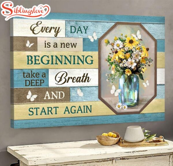 Jesus Beautiful Flowers Every Day Is A New Beginning Canvas Wall Art