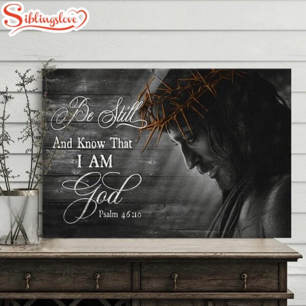 Jesus Black And White Crown Of Thorn Be Still I Am God Canvas Wall Art