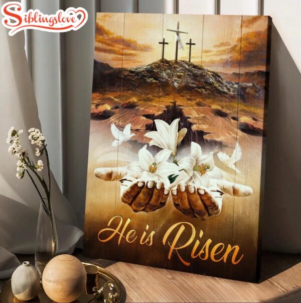 Jesus Hands White Lily Dove Cross He Is Risen Canvas Posters