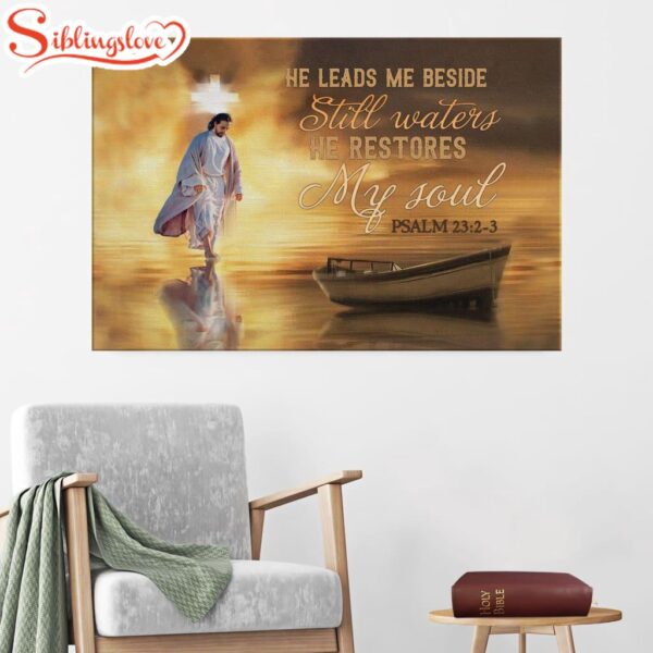 Jesus He Leads Me Beside Still Waters Psalm 232-3 Canvas Wall Art