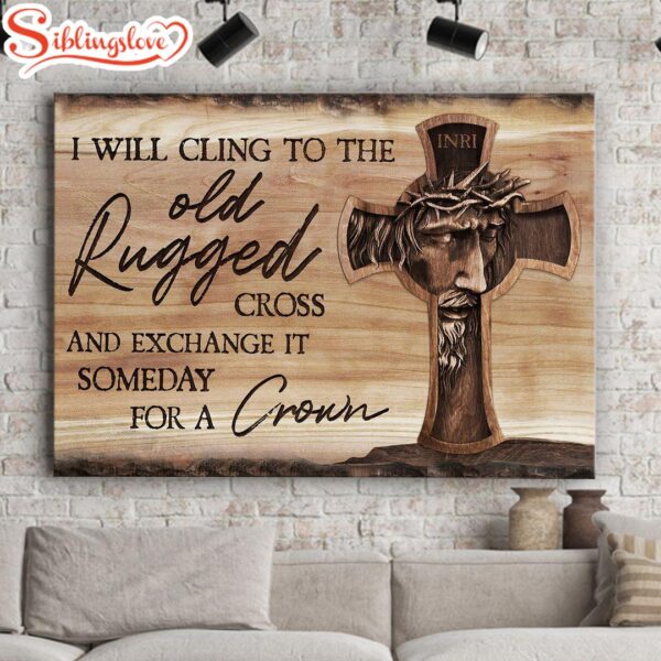 Jesus I Will Cling To The Old Rugged Cross Canvas Wall Art