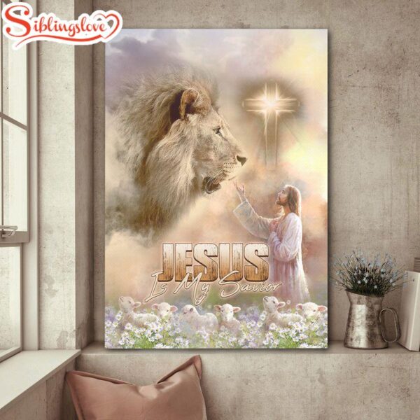 Jesus Is My Savior Jesus Lion And Lamb Canvas Posters