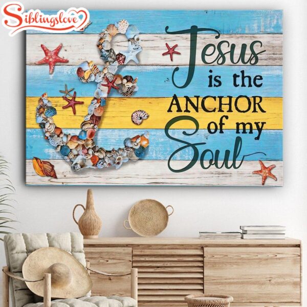 Jesus Is The Anchor Of My Soul Canvas Wall Art