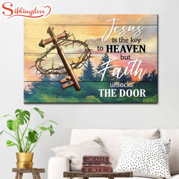 Jesus Is The Key To Heaven But Faith Unlocks The Door Canvas Wall Art