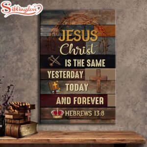 Jesus Is The Same Yesterday…