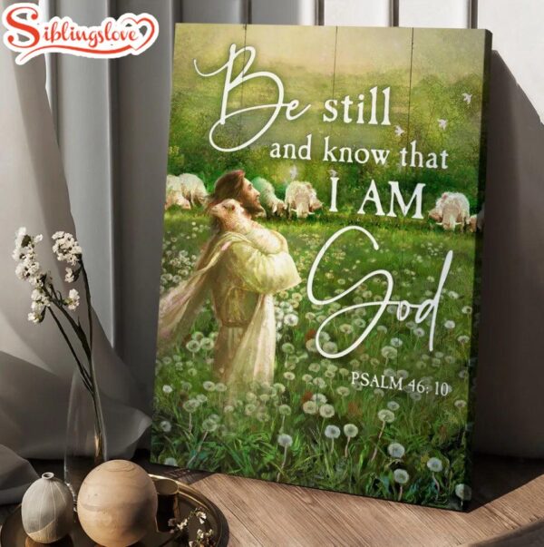 Jesus Lamb Dandelion Field Be Still And Know That I Am God Canvas Posters