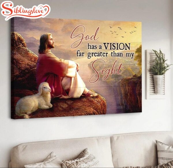 Jesus Lamb Of God God Has A Vision Far Greater Than My Sight Canvas Wall Art