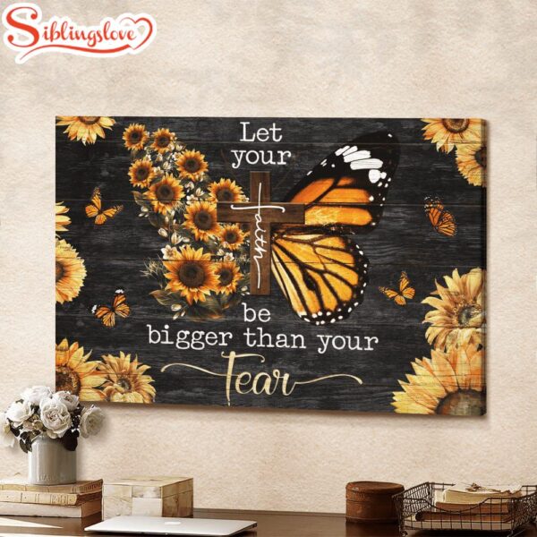 Jesus Let Your Faith Be Bigger Than Your Fear Butterfly Sunflower Canvas Wall Art