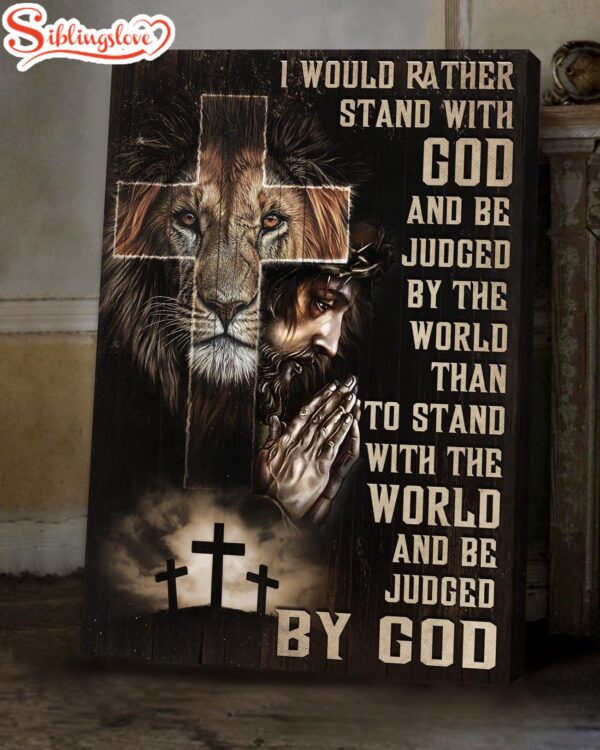 Jesus Lion And Cross Canvas – I Would Rather Stand With God Canvas Posters