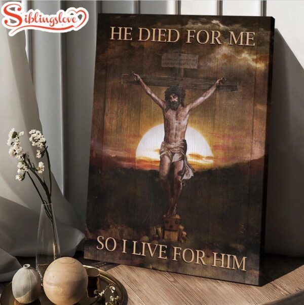 Jesus Sunset He Died For Me So I Live For Him Canvas Wall Art