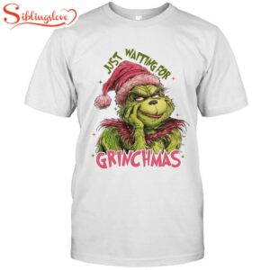 Just Wating For Grinchmas Classic T-Shirt, Hodliday Shirt For Men Women