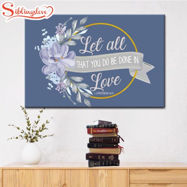 Let All That You Do Be Done In Love Canvas Wall Art