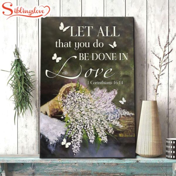 Let All That You Do Be Done In Love Floral Bible Verse Art Canvas Art