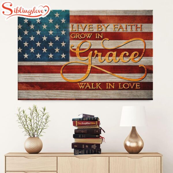 Live By Faith Grow In Grace Walk In Love American Canvas Wall Art