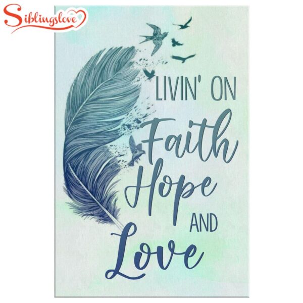 Living On Faith Hope And Love Canvas Wall Art Prints