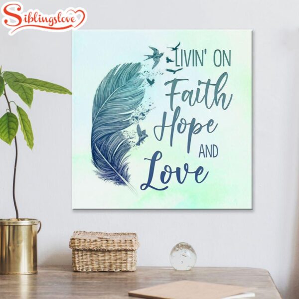 Living On Faith Hope And Love Canvas Wall Art