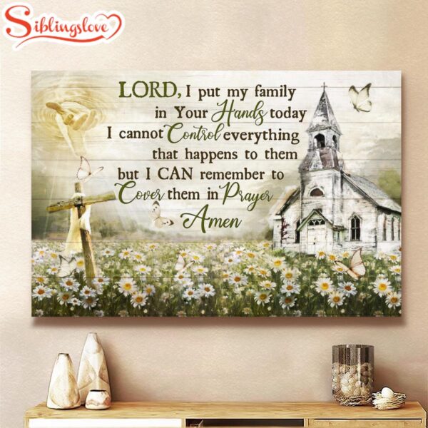 Lord I Put My Family In Your Hands Today Canvas Hand Of God Church Cross Flower Garden Canvas